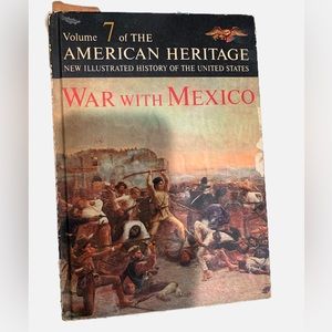 Vintage copy of Volume 7, “American Heritage,” War with Mexico.  1963.